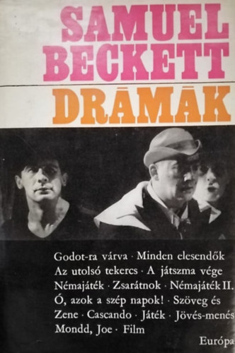 Almsi Mikls  Samuel Beckett (szerk.), Bart Istvn (ford.) - Samuel Beckett drmk   - Godot-ra vrva  - Minden elesendk  - Az utols tekercs - A jtszma vge - , azok a szp napok!  -  Tragdik a szemtkosrban