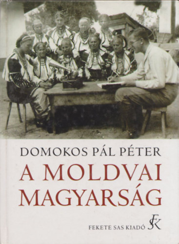 Domokos Pl Pter - A moldvai magyarsg