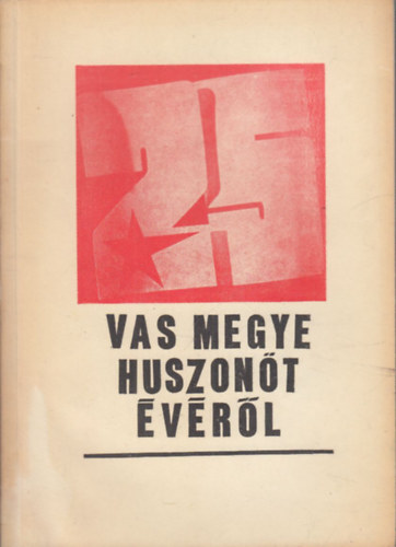 R�cz J�nos  (szerk.) - Vas megye 25 �v�r�l (1945-1970)