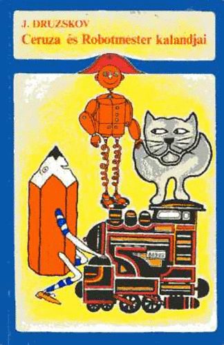 J. Druzskov - Ceruza és Robotmester kalandjai