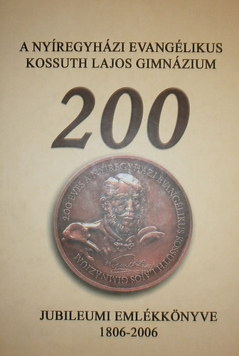 Tar Jnosn  (szerk.) - A Nyregyhzi Evanglikus Kossuth Lajos Gimnzium jubileumi vknyve 1986-2006