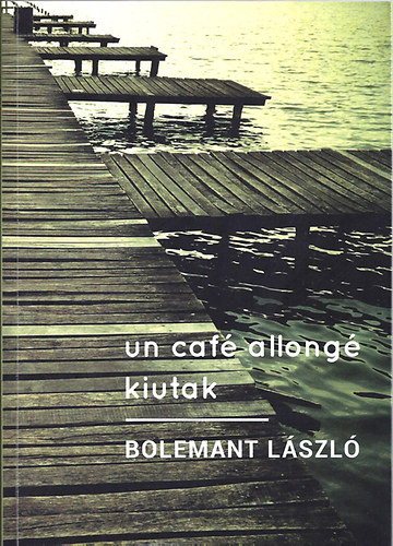 Bolemant László - un café allongé - kiutak