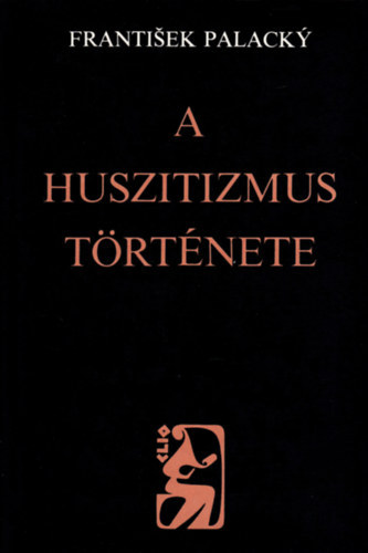 Frantisek Palacky - A huszitizmus trtnete