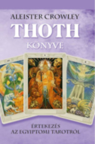 Aleister Crowley - Thoth knyve - rtekezs az egyiptomi tarotrl