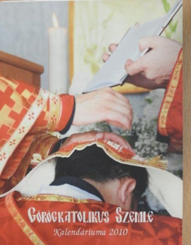 Feczkó Ágnes (szerk.) - Görögkatolikus Szemle Kalendáriuma 2010