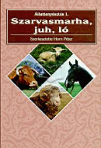 Horn P�ter - �llatteny�szt�s 1. Szarvasmarha, juh, l�