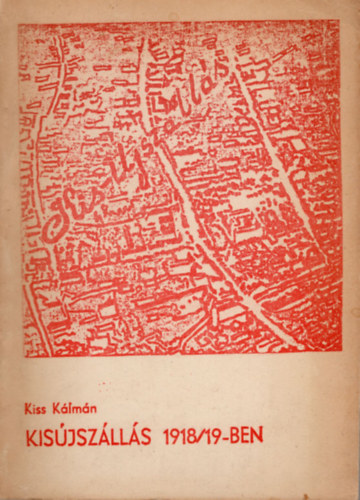 Kiss K�lm�n - Kis�jsz�ll�s 1918/19-ben