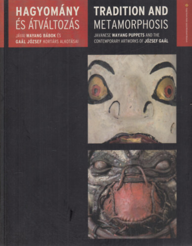 Ga�l J�zsef Brittig Vera - Hagyom�ny �s �tv�ltoz�s (J�vai wayang b�bok �s Ga�l J�zsef kort�rs alkot�sai) - k�tnyelv�
