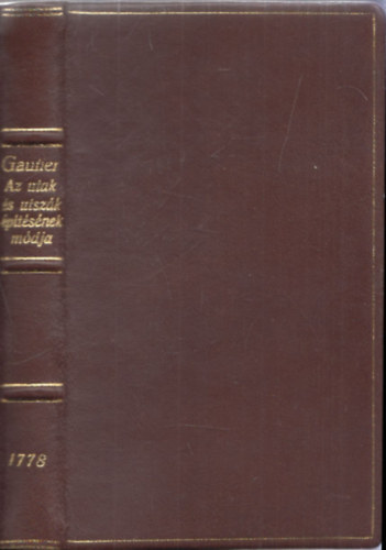 Kov�ts Ferentz Gautier - Az utak �s utsz�k �p�t�s�nek m�dja (reprint)- b�rk�t�ses v�ltozat