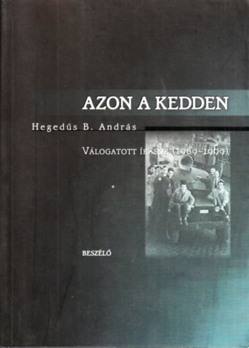 Hegeds B. Andrs - Azon a kedden - Vlogatott rsok (1989-1999)