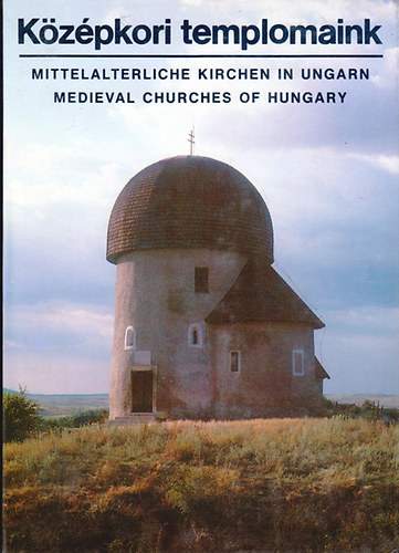 Kriszt Gy�rgy text.-Dobos Lajos foto - K�z�pkori templomaink - (magyar-angol-n�met)