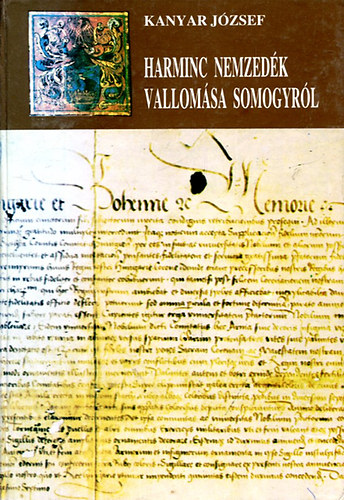 Kanyar J�zsef - Harminc nemzed�k vallom�sa Somogyr�l II.