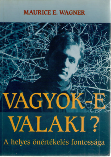 Maurice E. Wagner - Vagyok-e valaki? - A helyes nrtkels fontossga