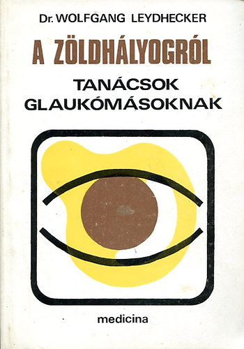 Wolfgang Dr. Leydhecker - A z�ldh�lyogr�l (tan�csok glauk�m�soknak)