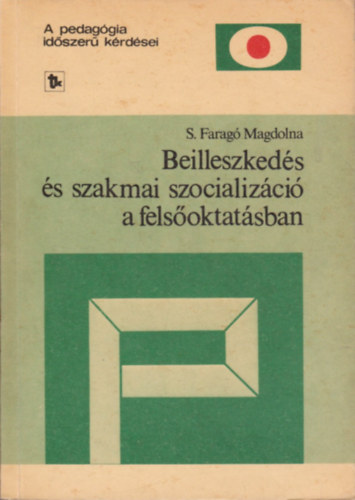 S. Farag Magdolna - Beilleszkeds s szakmai szocializci a felsoktatsban [A pedaggia idszer krdsei]