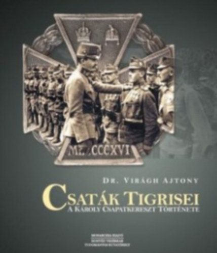 Dr. Virágh Ajtony - Csaták tigrisei