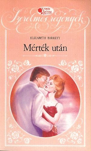Elizabeth Barrett - Mérték után (Vörös Rózsa)