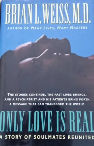 Brian Weiss - Only Love Is Real: A Story of Soulmates Reunited