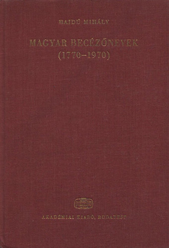 Hajd� Mih�ly - Magyar bec�z�nevek (1770-1970)