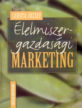 Lehota Jzsef; Veres Zoltn - lelmiszer-gazdasgi marketing