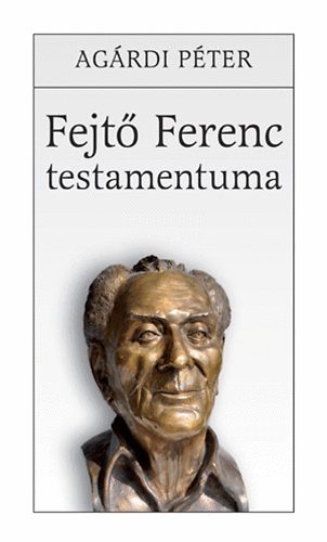 Agrdi Pter - Fejt Ferenc testamentuma