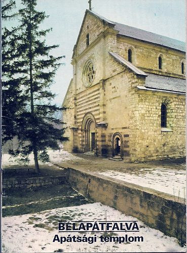 Dercs�nyi Bal�zs  (szerk.) - B�lap�tfalva - Ap�ts�gi templom