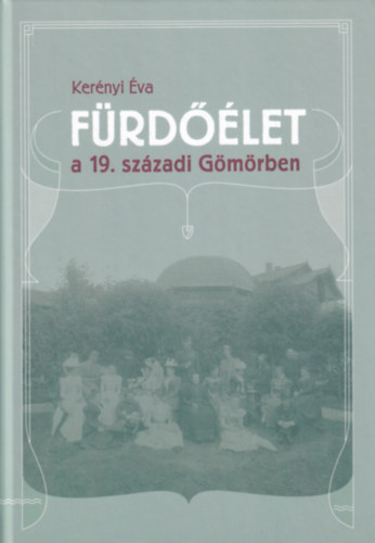 Ker�nyi �va - F�rd��let a 19. sz�zadi G�m�rben