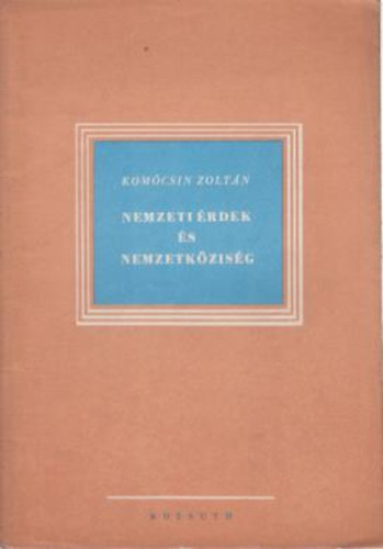 Kom�csin Zolt�n - Nemzeti �rdek �s nemzetk�zis�g.