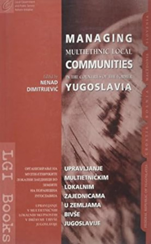 Nenad Dimitrijevic - Managing Multiethnic Local Communities in the Countries of the Former Yugoslavia