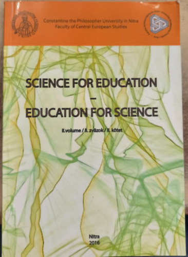 Science for education - education for science: Veda pre vzdelanie - vzdelanie pre vedu. Tudomány az oktatásért - oktatás a tudományért II. kötet