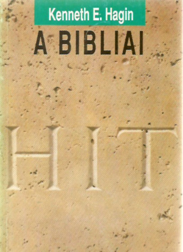 Kenneth E. Hagin - A Bibliai Hit