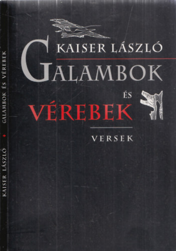 Kaiser L�szl� - Galambok �s v�rebek - Versek (DEDIK�LT!)