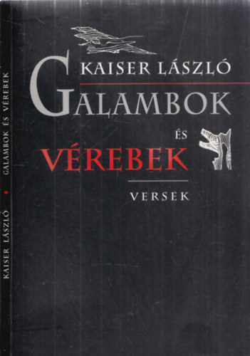 Kaiser Lszl - Galambok s vrebek - Versek (DEDIKLT!)