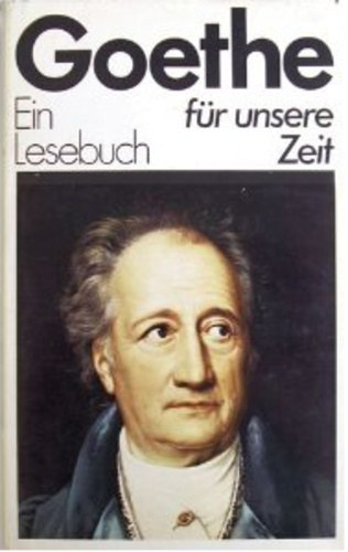 Goethe- Ein Lesebuch fr unsere Zeit