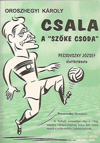 Oroszhegyi Kroly - Csala, a Szke Csoda