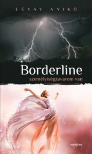 L�vay Anik� - Borderline szem�lyis�gzavarom van