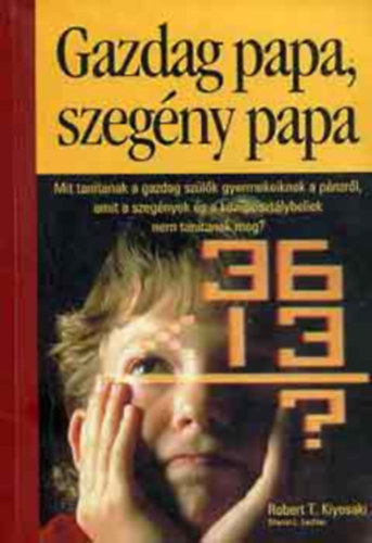 R. T. Kiyosaki - Gazdag papa, szeg�ny papa