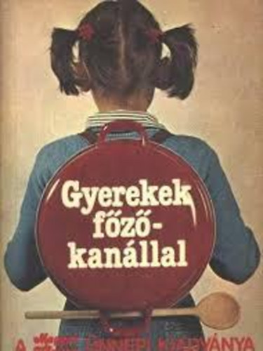 Pkozdi Judit - Gyerekek fzkanllal - A Magyar Konyha nnepi kiadvnya