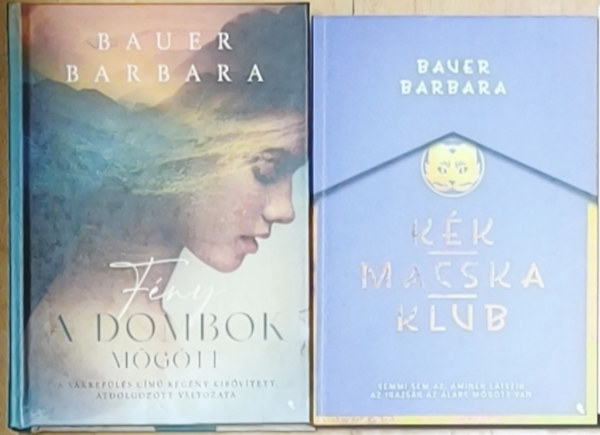 Bauer Barbara - 2db Bauer Barbara m� - F�ny a dombok m�g�tt, K�k Macska Klub
