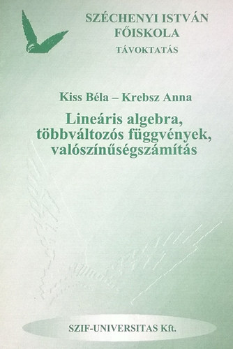 Krebsz Anna Kiss Bla - Lineris algebra, tbbvltozs fggvnyek, valsznsgszmts