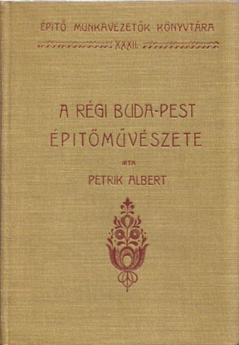 Petrik Albert - A rgi Buda-Pest ptmvszete III.