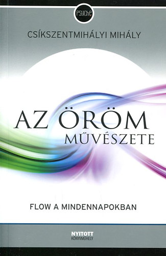 Cskszentmihlyi Mihly - Az rm mvszete - Flow a mindennapokban