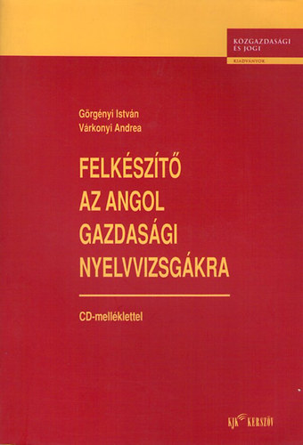 Vrkonyi Andrea Grgnyi Istvn - Felkszt az angol gazdasgi nyelvvizsgkra, cd-mellklettel