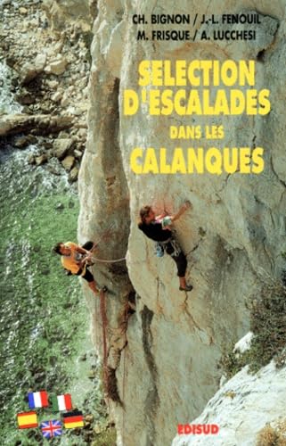 Christophe Bignon, Jean-Louis Fenouil, Michel Frisque Alexis Lucchesi - Selection D'Escalades Dans Les Calanques
