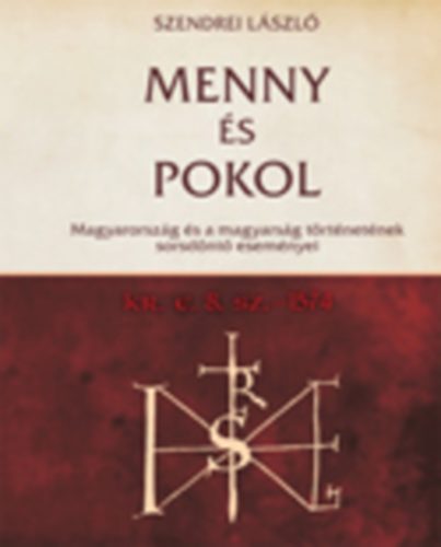 Szendrei L�szl� - Menny �s Pokol 1. - Kr. e. 8. sz. - 1574