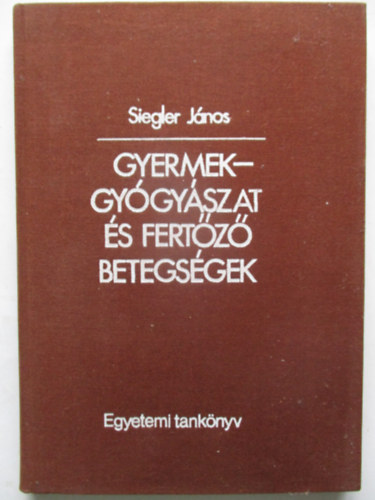 Siegler J�nos - Gyermekgy�gy�szat �s fert�z� betegs�gek