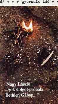 Nagy Lszl - "Sok dolgot prbla Bethlen Gbor..." (gyorsul id)