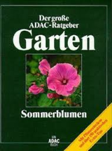Rainer B��ler; Ernst Deiser - Der gro�e ADAC-Ratgeber Garten, Sommerblumen