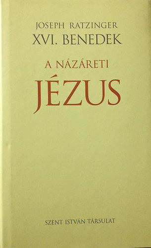 Joseph Ratzinger - A N�z�reti J�zus
