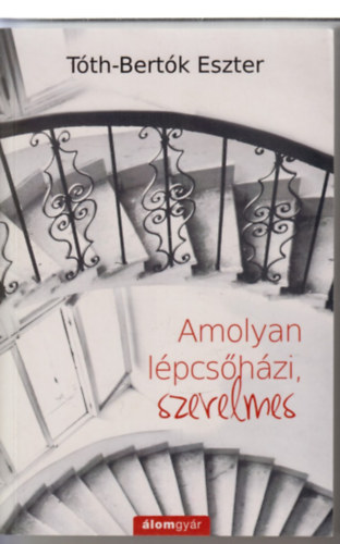 T�th-Bert�k Eszter - Amolyan l�pcs�h�zi, szerelmes